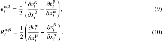 \begin{align} & \epsilon_{i}^{\alpha \beta}=\frac{1}{2}\left(\frac{\partial v_{i}^{\alpha}}{\partial x_{i}^{\beta}} + \frac{\partial v_{i}^{\beta}}{\partial x_{i}^{\alpha}} \right),\\ & R_{i}^{\alpha \beta}=\frac{1}{2}\left(\frac{\partial v_{i}^{\alpha}}{\partial x_{i}^{\beta}} - \frac{\partial v_{i}^{\beta}}{\partial x_{i}^{\alpha}} \right).\end{align}