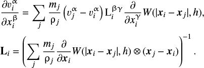 \begin{align*} & \frac{\partial v_{i}^{\alpha}}{\partial x_{i}^{\beta}} = \sum_{j}\frac{m_{j}}{\rho_{j}}\left(v_{j}^{\alpha}-v_{i}^{\alpha}\right)\textrm{L}_{i}^{\beta \gamma}\frac{\partial}{\partial x_{i}^{\gamma}}W(|\bm{x}_{i}-\bm{x}_{j}|,h), \nonumber \\ & \bm{{L}}_{i}=\left(\sum_{j}\frac{m_{j}}{\rho_{j}}\frac{\partial}{\partial \bm{x}_{i}}W(|\bm{x}_{i}-\bm{x}_{j}|,h) \otimes (\bm{x}_{j}-\bm{x}_{i}) \right)^{-1}.\end{align*}