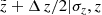 $ {\tilde{z}}+\Delta\,z/2|\sigma_z,z $