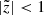 $ |\tilde{z}| < 1 $