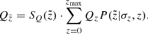 $$ \begin{aligned} Q_{\tilde{z}} = S_{Q} (\tilde{z}) \cdot \sum _{z=0}^{z_{\rm max}} Q_{z} P(\tilde{z}|\sigma _z,z) . \end{aligned} $$