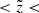 $ < \tilde{z} < $