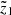 $ {\tilde{z}}_1 $