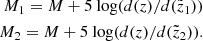 $$ \begin{aligned} M_1 = M + 5 \text{ log}{({d}(z)/{d}(\tilde{z}_1))}\nonumber \\ M_2 = M + 5 \text{ log}{({d}(z)/{d}(\tilde{z}_2))}. \end{aligned} $$