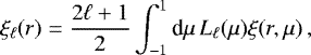 \begin{equation*} \xi_{\ell}(r) = \frac{2\ell&#x002B;1}{2}\int_{-1}^1\mbox{d}\mu\, L_{\ell}(\mu)\xi(r,\mu) \, ,\end{equation*}