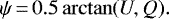 \begin{equation*} \psi \,{=}\, 0.5 \arctan(U, Q). \end{equation*}