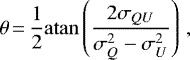 \begin{equation*} \theta \,{=}\, \frac{1}{2} \mathrm{atan} \left( \frac{2 \sigma_{QU}}{\sigma_Q^2-\sigma_U^2} \right)\,, \end{equation*}