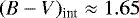 $(B-V)_{\textrm{int}} \approx 1.65$