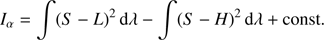 $$ \begin{aligned} I_\alpha = \int (S-L)^2\,\mathrm{d}\lambda - \int (S-H)^2\,\mathrm{d}\lambda + \mathrm{const.} \end{aligned} $$