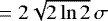 $=2\sqrt{2 \ln{2}}\, \sigma$