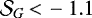$\mathcal{S}_{G}\,{<}\,-1.1$