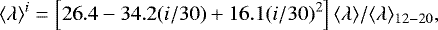 \begin{equation*} \langle\mathrm{\lambda}\rangle^i=\left[26.4-34.2(i/30)&#x002B;16.1(i/30)^2\right] \langle\mathrm{\lambda}\rangle/\langle\mathrm{\lambda}\rangle_{12-20},\end{equation*}