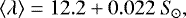 \begin{equation*} \langle\mathrm{\lambda}\rangle = 12.2&#x002B;0.022\;S_{\!\odot},\end{equation*}