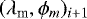 $(\mathrm{\lambda}_{\textrm{m}},\mathrm{\phi}_m)_{i&#x002B;1}$
