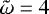 ${\tilde{\mathrm{\omega}}}=4$