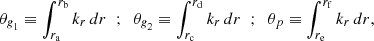 $$ \begin{aligned} \theta _{\textit{g}_1}\equiv \int _{r_{\mathrm{a}}}^{r_{\mathrm{b}}} k_{r} \,{d}r \;\; ; \;\; \theta _{\textit{g}_2}\equiv \int _{r_{\mathrm{c}}}^{r_{\mathrm{d}}} k_{r} \,{d}r \;\; ; \;\; \theta _{p}\equiv \int _{r_{\mathrm{e}}}^{r_{\mathrm{f}}} k_{r} \,{d}r , \end{aligned} $$