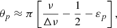 $$ \begin{aligned} \theta _{p}\approx \pi \left[ \frac{\nu }{\Delta \nu } -\frac{1}{2} - \varepsilon _{p} \right], \end{aligned} $$