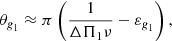 $$ \begin{aligned} \theta _{\textit{g}_1}&\approx \pi \left( \frac{1}{\Delta \Pi _1 \nu } - \varepsilon _{\textit{g}_1} \right), \end{aligned} $$