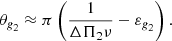 $$ \begin{aligned} \theta _{\textit{g}_2}&\approx \pi \left( \frac{1}{\Delta \Pi _2 \nu } - \varepsilon _{\textit{g}_2} \right). \end{aligned} $$