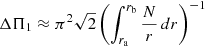 $$ \begin{aligned} \Delta \Pi _1&\approx \pi ^2\sqrt{2} \left( \int _{r_{\mathrm{a}}}^{r_{\mathrm{b}}} \frac{N}{r} \,{d}r \right)^{-1} \end{aligned} $$