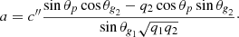 $$ \begin{aligned} \displaystyle a&= {c^{\prime \prime }} \frac{\sin \theta _{p}\cos \theta _{\textit{g}_2}-q_2\cos \theta _{p}\sin \theta _{\textit{g}_2}}{\sin \theta _{\textit{g}_1}\sqrt{q_1 q_2}}\cdot \end{aligned} $$