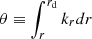 $ \theta \equiv \int_r^{{r_{\rm{d}}}} {{k_r}dr} \ $