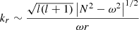 $$ \begin{aligned} k_{r}\sim \frac{\sqrt{l(l+1)}\left| N^2-\omega ^2 \right|^{1/2}}{\omega r} \end{aligned} $$