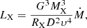 $$ {L_{\rm{X}}} = \frac{{{G^3}M_{\rm{X}}^3}}{{{R_{\rm{X}}}{D^2}{\upsilon ^4}}}\dot M, $$