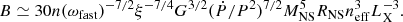 $$ \begin{aligned} B \simeq 30 n(\omega _\mathrm{fast} )^{-7/2} \xi ^{-7/4} G^{3/2} (\dot{P}/P^2)^{7/2} M_{\rm NS}^5 R_{\rm NS} n_\mathrm{eff} ^3 L_{\rm X}^{-3}.\end{aligned} $$
