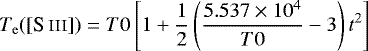 \begin{equation*} T_{\rm{e}}([\hbox{{S}\,{\scshape{iii}}}]) = T0\left[1 &#x002B; \frac{1}{2} \left(\frac{5.537\times10^{4}}{T0} - 3\right)t^{2}\right]\end{equation*}