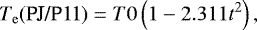 \begin{equation*} T_{\rm{e}}(\textrm{PJ/P11}) = T0\left(1 - 2.311t^{2}\right),\end{equation*}