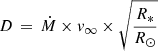 $ D\,=\,{{\dot M}} \times {v}_\infty \times \sqrt{\frac{R_\ast}{R_\odot}} $