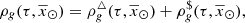 $$ \begin{aligned} \rho _g(\tau ,\overline{x}_{\odot }) = \rho ^\triangle _g(\tau ,\overline{x}_{\odot }) + \rho ^{\$}_g(\tau ,\overline{x}_{\odot }), \end{aligned} $$