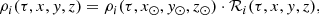 $$ \begin{aligned} \rho _i(\tau ,x,y,z) = \rho _i(\tau ,{x}_{\odot },{y}_{\odot },{z}_{\odot }) \cdot {\mathcal{R} }_i(\tau ,x,y,z), \end{aligned} $$