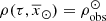 $ \rho(\tau,\overline{x}_{\odot})= \rho^\odot_{\mathrm{obs}} $