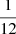 $ \frac{1}{12} $