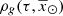$ \rho_g(\tau,\overline{x}_{\odot}) $