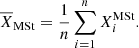 $$ \begin{aligned} \overline{X}_{\rm MSt}=\frac{1}{n}\sum _{i=1}^n X^{\mathrm{MSt}}_i. \end{aligned} $$