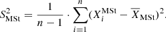 $$ \begin{aligned} S^2_{\rm MSt}=\frac{1}{n-1} \cdot \sum _{i=1}^n (X^\mathrm{MSt}_i-\overline{X}_{\rm MSt})^2. \end{aligned} $$