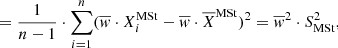 $$ \begin{aligned} = \frac{1}{n-1} \cdot \sum _{i=1}^n (\overline{w} \cdot X_i^{\mathrm{MSt}}-\overline{w} \cdot \overline{X}^{\mathrm{MSt}})^2=\overline{w}^2 \cdot S^2_{\rm MSt}, \end{aligned} $$