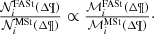 $$ \begin{array}{*{20}{c}}{\frac{{{\cal N}_i^{{\rm{FASt}}}({\rm{\Delta \P}})}}{{{\cal N}_i^{{\rm{MSt}}}({\rm{\Delta \P}})}} \propto \frac{{{\cal M}_i^{{\rm{FASt}}}({\rm{\Delta \P}})}}{{{\cal M}_i^{{\rm{MSt}}}({\rm{\Delta \P}})}}\cdot}\end{array} $$