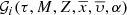 $ {\mathcal{G}}_i(\tau,M,Z,\overline{x},\overline{\upsilon},\alpha) $
