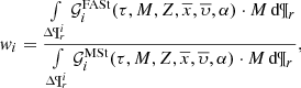 $$ \begin{aligned} w_i=\frac{\int \limits _{ {\Delta } \P ^i_{r}} {\mathcal{G} }^{\mathrm{FASt}}_i(\tau ,M,Z,\overline{x},\overline{\upsilon },\alpha ) \cdot M\,\mathrm{d}\P _r}{\int \limits _{ {\Delta } \P ^i_{r}} {\mathcal{G} }^{\mathrm{MSt}}_i(\tau ,M,Z,\overline{x},\overline{\upsilon },\alpha ) \cdot M\,\mathrm{d}\P _r}, \end{aligned} $$