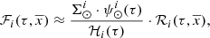 $$ \begin{aligned} {\mathcal{F} }_i(\tau ,\overline{x}) \approx \frac{\Sigma ^{i}_{\odot } \cdot \psi ^{i}_{\odot }(\tau ) }{{\mathcal{H} }_i(\tau )}\cdot {\mathcal{R} }_i(\tau ,\overline{x}), \end{aligned} $$