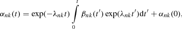 $$ \begin{aligned} \alpha _{nk} (t) = \exp (- \lambda _{nk} t) \int \limits _{0} ^{t} \beta _{nk} (t{^{\prime }}) \exp (\lambda _{nk} t{^{\prime }}) {\mathrm{d} } t{^{\prime }} + \alpha _{nk} (0) , \end{aligned} $$