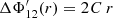 $ \Delta \Phi _{12}^\prime (r) = 2{\mkern 1mu} C{\mkern 1mu} \,r $