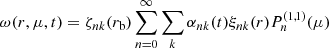 $$ \begin{aligned} \omega (r, \mu , t) = \zeta _{nk} (r_{\mathrm{b} }) \sum \limits _{n=0} ^{\infty } \sum \limits _k \alpha _{nk} (t) \xi _{nk} (r) P_{n} ^{(1,1)} (\mu ) \end{aligned} $$
