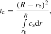 $$ \begin{aligned} t_{\mathrm{c} } = \frac{(R-r_{\mathrm{b} })^2}{\int \limits _{r_{\mathrm{b} }} ^{R} c_{\mathrm{s} } {\mathrm{d} } r} , \end{aligned} $$