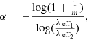 $$ \begin{aligned} \alpha = -\frac{\log (1+\frac{1}{m})}{\log (\frac{\lambda _{\text{ eff}_1}}{\lambda _{\text{ eff}_2}})}, \end{aligned} $$