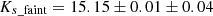 $ K_{s\_\rm faint} = 15.15 \pm 0.01 \pm 0.04 $